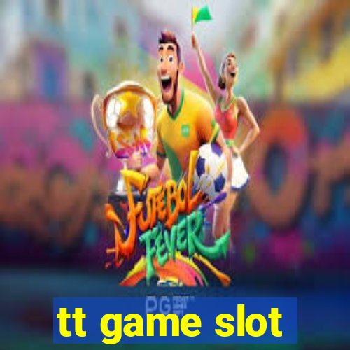 tt game slot